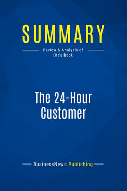 Summary: The 24-Hour Customer : Review and Analysis of Ott's Book