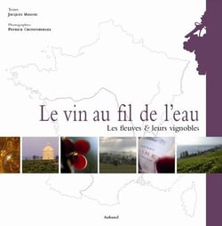 Le vin au fil de l'eau - les fleuves et leurs vignobles