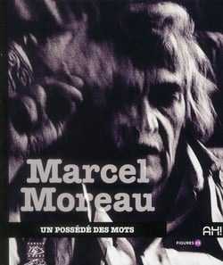 Marcel Moreau, un possédé des mots