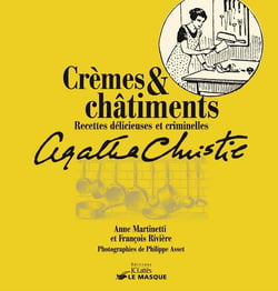Crèmes et châtiments - recettes délicieuses et criminelles - Agathe Christie