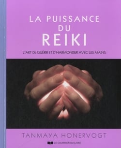 La puissance du reiki - l'art de guérir et d'harmoniser avec les mains