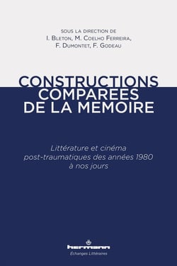 Constructions comparées de la mémoire - littérature et cinéma post-traumatiques des années 1980 à nos jours