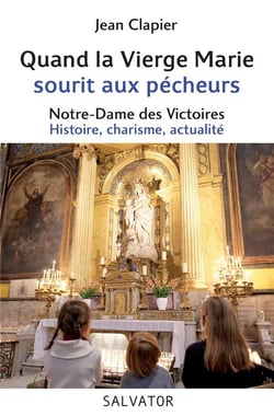 Notre-Dame-des-Victoires, refuge des pécheurs - histoire, charisme, actualité