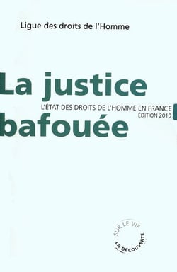 La justice bafouée - l'état des droits de l'homme en france (édition 2010)
