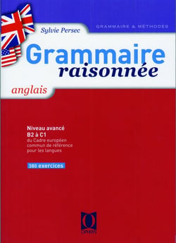 Grammaire raisonnée : anglais - niveau avancé, B2 à C1 - du cadre européen commun de référence pour les langues - 380 exercices