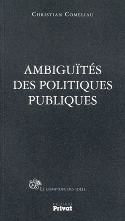 Ambiguïtés des politiques publiques - intérêt général ou obsession de l'économie