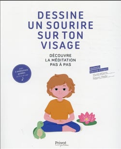 Dessine un sourire sur ton visage : découvre la méditation pas à pas