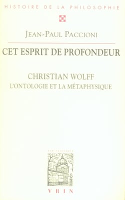 Cet esprit de profondeur - christian wolff, l'ontologie et la métaphysique