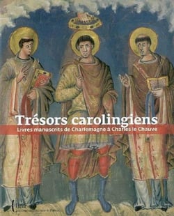 Trésors carolingiens - livres manuscrits de charlemagne à charles le chauve