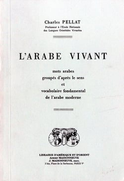 L'arabe vivant, mots arabes groupes d'apres le sens et vocabulaire fondamental de l'arabe moderne.