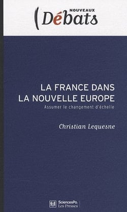 La france dans la nouvelle europe - assumer le changement d'échelle
