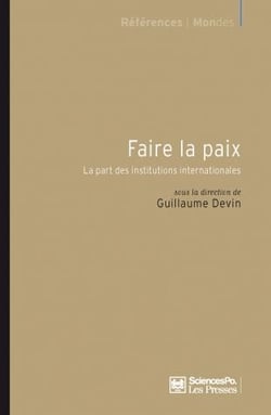 Faire la paix - la part des institutions internationales