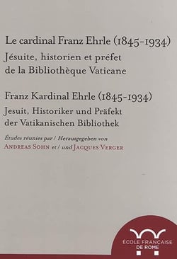 Le cardinal franz ehrle (1845-1934). jesuite, historien et prefet de la biblioth : JESUITE, HISTORIEN ET PREFET DE LA BIBLIOTHEQUE VATICANE