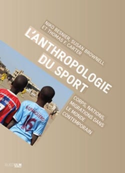 L'anthropologie du sport - corps, nations, migrations dans le monde contemporain