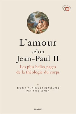 L'amour selon Jean-Paul II - les plus belles pages de la théologie du corps