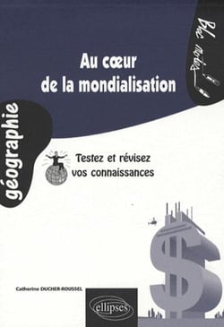 Au coeur de la mondialisation. Testez et révisez vos connaissances