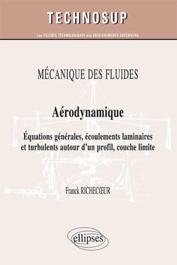 MÉCANIQUE DES FLUIDES - Aérodynamique - Equations générales, écoulements laminaires et turbulents autour d'un profil, couche limite (Niveau C)