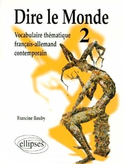 Dire le monde - 2 - Allemand - Vocabulaire thématique français-allemand contemporain