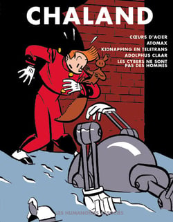 TOUT CHALAND Tome 4 : COEURS D'ACIER - ADOLPHUS CLAAR - ATOMAX - LES CYBERS - KIDNAPPING EN TELETRANS