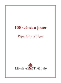 100 scenes a jouer : repertoire critique
