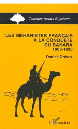 Les Méharistes à la conquête du Sahara 1900-1930