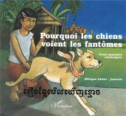Pourquoi les chiens voient les fantômes - conte populaire cambodgien