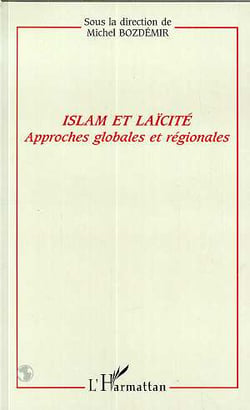 Islam et laicite - approches globales et regionales