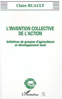 L'invention collective de l'action - initiatives de groupes d'agriculteurs et développement local