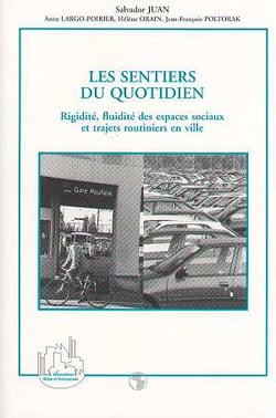 Les sentiers du quotidien - rigidité, fluidité des espaces sociaux et trajets routiniers en ville
