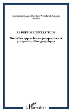 Le defi de l'incertitude - nouvelles approches en perspectives et prospective demographiques
