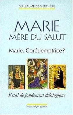 Marie mère du salut - Marie, corédemptrice ?