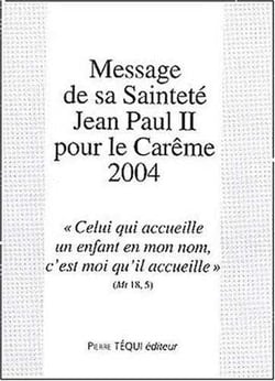 Message de sa Sainteté Jean Paul II pour le Carême 2004