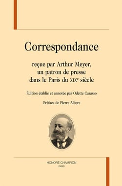 Correspondance reçue par arthur meyer, un patron de presse dans le paris du xixe siècle