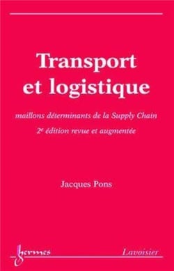 Transport et logistique (2° édition revue et augmentée) : maillons déterminants de la Supply Chain (2e édition)