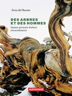 Des arbres et des hommes - quinze portraits d'arbres extraordinaires