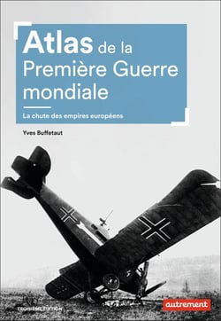 Atlas de la Première Guerre mondiale - la chute des empires européens (3e édition)