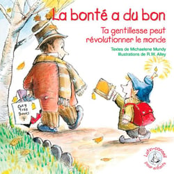 La bonté a du bon - ta gentillesse peut révolutionner le monde