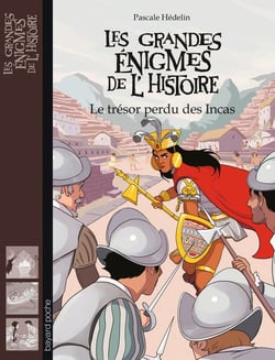 Les grandes énigmes de l'histoire : le trésor des Incas