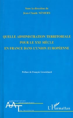 Quelle administration territoriale pour le xxie siecle en france dans l'union europeenne