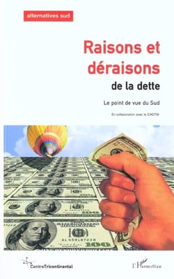 RAISONS ET DÉRAISONS DE LA DETTE : Le point de vue du Sud - Alternatives Sud ? Vol. IX (2002), n° 2-3