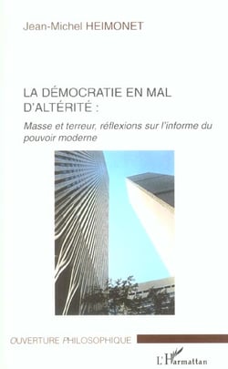 La democratie en mal d'alterite - masse et terreur, reflexions sur l'informe du pouvoir moderne
