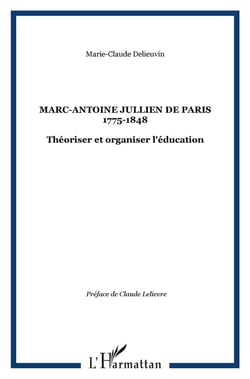 Marc-Antoine Jullien de Paris 1775-1848 : Théoriser et organiser l'éducation