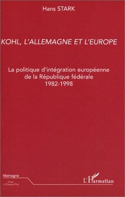 Kohl, l'Allemagne et l'Europe : La politique d'intégration européenne de la République fédérale 1982-1998