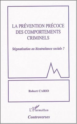 La prévention précoce des comportements criminels : Stigmatisation ou bientraitance sociale ?