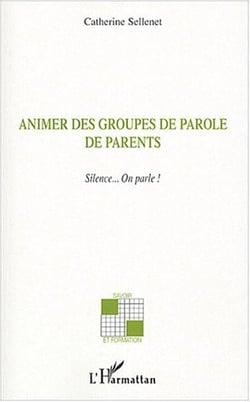 Animer des groupes de parole de parents - silence...on parle !