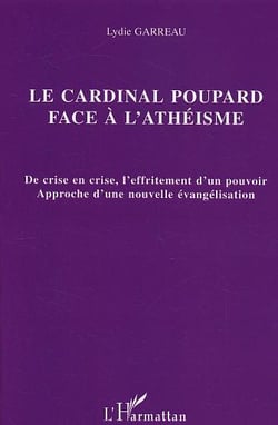 Le cardinal Poupard face à l'athéisme : De crise en crise, l'effritement d'un pouvoir Approche d'une nouvelle évangélisation - Approche d'une nouvelle évangélisation