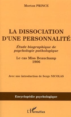 La dissociation d'une personnalité : Etude biographique de psychologie pathologique - Le cas Miss Beauchamp 1906