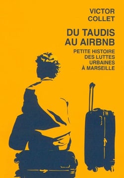 Du taudis au airbnb : Petite histoire des luttes urbaines à Marseille