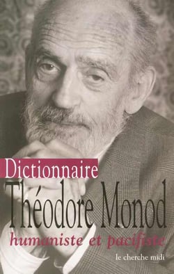 Dictionnaire theodore monod humaniste et pacifiste