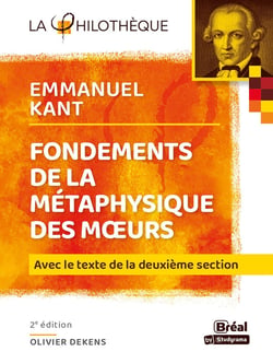 Fondements de la métaphysique des moeurs de Kant : avec le texte de la deuxieme section (2e édition)